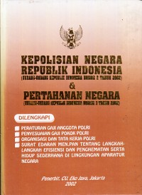 Image of Kepolisian Negara Republik Indonesia (Undang-Undang Republik Indonesia Nomor 2 Tahun 2002) dan Pertahanan Negara (Undang-Undang Republik Indonesia Nomor 3 Tahun 2002)