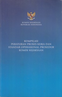 Image of Kompilasi peraturan proses kerja dan standar operasional prosedur komisi kejaksaan