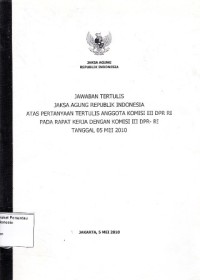 Image of Jawaban Jaksa Agung Republik Indonesia atas pertanyaan tertulis pada rapat kerja antara komisi III DPR-R.I. dengan Jaksa Agung R.I.