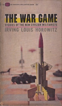 Image of The war game: studies of the new civilian militarists