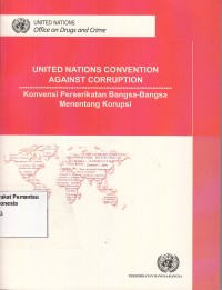 Image of United Nations convention againts corruption = Konvensi Perserikatan Bangsa-Bangsa menentang Korupsi