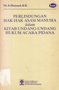 Image of Perlindungan Hak-Hak Asasi Manusia dalam Kitab Undang-Undang Hukum Acara Pidana