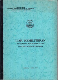 Image of Ilmu Kemiliteran: Penguasaaan, Pengembangan dan Pemanfaatannya di Indonesia