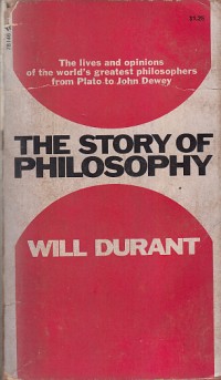 Image of The story of philosophy: the lives and opinions of the world's greatest philosophers from Plato to John Dewey