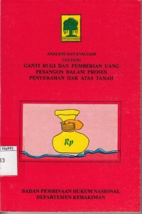 Image of Analisis dan Evaluasi tentang Ganti Rugi dan Pemberian Uang Pesangon dalam Proses Penyerahan Hak Atas Tanah