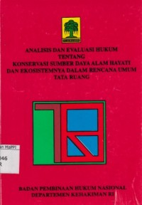 Image of Analisis dan Evaluasi Hukum tentang Konservasi Sumber Daya Alam Hayati dan Ekosistemnya dalam Rencana Umum Tata Ruang