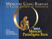 Image of Mencuri Uang Rakyat: 16 Kajian Korupsi di Indonesia Buku 4 Mencari Paradigma Baru