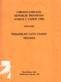 Image of Undang-undang Republik Indonesia Nomor 5 Tahun 1986 tentang Peradilan Tata Usaha Negara