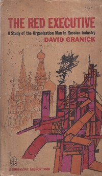 Image of The red executive: a study of the organization man in rusian industry