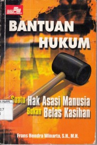 Image of Bantuan Hukum : suatu hak asasi manusia bukan belas kasihan