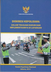 Image of Diskresi kepolisian: dalam tinjauan hukum dan implementasinya di lapangan