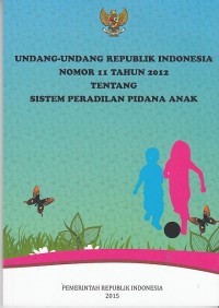 Image of Undang-undang republik indonesia nomor 11 tahun 2012 tentang sistem peradilan pidana anak