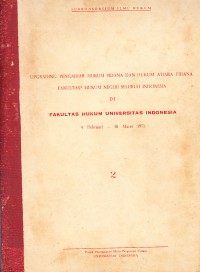 Image of Upgrading Pengadjar Hukum Pidana dan Hukum Atjara Pidana Fakultas Hukum Negeri Seluruh Indonesia di Fakultas Hukum Universitas Indonesia
