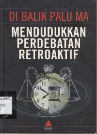 Image of Di Balik Palu MA  Mendudukkan Perdebatan Retroaktif