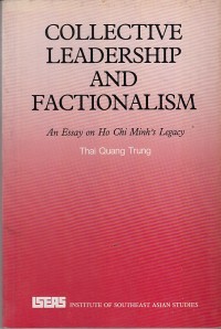Image of Collective leadership and factionalism: an essay on Ho Chi Minh's Legacy