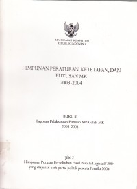 Image of Himpunan peraturan, ketetapan, dan putusan MK 2003-2004 : Buku III laporan pelaksanaan putusan MPR oleh MK 2003-2004