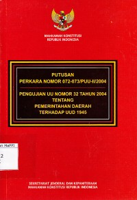 Image of Putusan Perkara Nomor 072-073/PUU-II/2004 Pengujian UU Nomor 32 Tahun 2004 Tentang Pemerintahan Daerah Terhadap UUD 1945