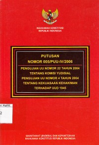 Image of Putusan Nomor 005/PUU-IV/2006 Pengujian UU Nomor 22 Tahun 2004 Tentang Komisi Yudisial Pengujian UU Nomor 4 Tahun 2004 Tentang Kekuasaan Kehakiman Terhadap UUD 1945