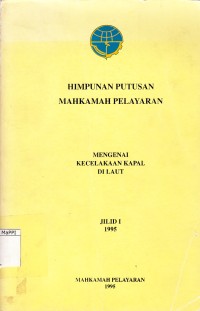 Image of Himpunan Putusan Mahkamah Pelayaran: mengenai Kecelakaan Kapal di Laut Jilid I