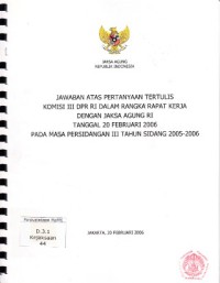 Image of Jawaban atas pertanyaan tertulis komisi III DPR RI dalam rangka rapat kerja dengan Jaksa Agung RI tanggal 20 Februari 2006 pada masa persidangan III tahun sidang 2005-2006