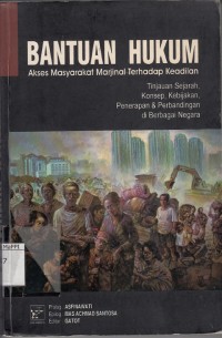 Image of Bantuan Hukum : akses masyarakat marjinal terhadap keadilan (Tinjauan Sejarah, Konsep, Kebijakan, Penerapan & Perbandingan di Berbagai Negara)