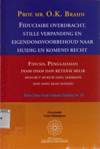 Image of Fiduciaire Overdracht, Stille Verpanding En Eigendomsvoorbehoud Naar Huidig En Komend Recht : fidusia, penggadaian diam-diam dan retensi milik menurut hukum yang sekarang dan yang akan datang