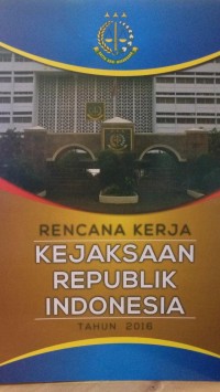 Image of Rencana Kerja Kejaksaan Republik Indonesia Tahun 2016