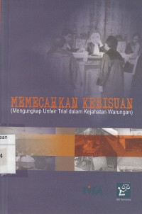 Image of Memecahkan Kebisuan (Mengungkap Unfair Trial dalam Kejahatan Warungan)